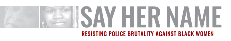 #SayHerName: Resisting Police Brutality Against Black Women